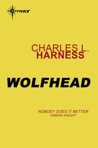 Title: Wolfhead, Author: Charles L. Harness