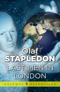 Title: Last Men in London, Author: Olaf Stapledon