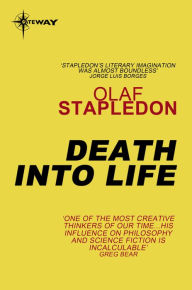 Title: Death into Life, Author: Olaf Stapledon