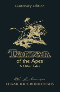 Title: Tarzan of the Apes & Other Tales: Centenary Edition, Author: Edgar Rice Burroughs