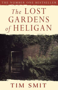 Title: The Lost Gardens of Heligan, Author: Tim Smit