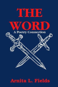 Title: The Word...a Poetry Connection, Author: Arnita L. Fields