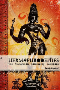 Title: Hermaphrodeities: The Transgender Spirituality Workbook, Author: Raven Kaldera