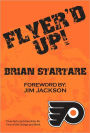Flyer'd Up! Trivia, Facts and Anecdotes for Fans of the Orange and Black