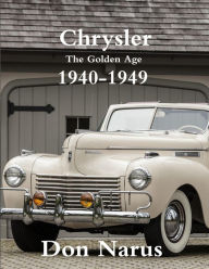 Title: Chrysler- The Golden Age 1940-1949, Author: Don Narus