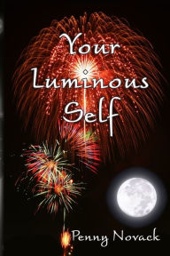 Title: Your Luminous Self, Author: Penny J. Novack