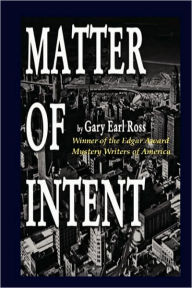 Title: Matter of Intent, Author: Gary Earl Ross