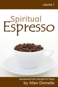 Title: Spiritual Espresso Vol 1, Author: Allen Domelle