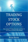 Trading Stock Options: Basic Option Trading Strategies and How to Use Them to Profit in Any Market