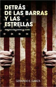 Title: Detras de las Barras y las Estrellas, Author: Gerardo E Garza