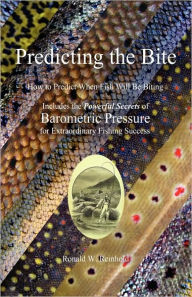 Title: Predicting The Bite, Author: Ronald W Reinhold