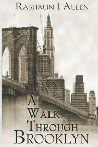 Title: A Walk Through Brooklyn, Author: Rashaun J Allen