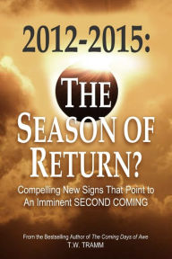 Title: 2012-2015: The Season of Return?, Author: T.W. Tramm