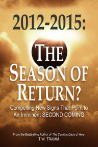 Title: 2012-2015: The Season of Return?, Author: T W Tramm