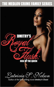 Title: Dmitry's Royal Flush: Rise of the Queen, Author: Latrivia S Nelson