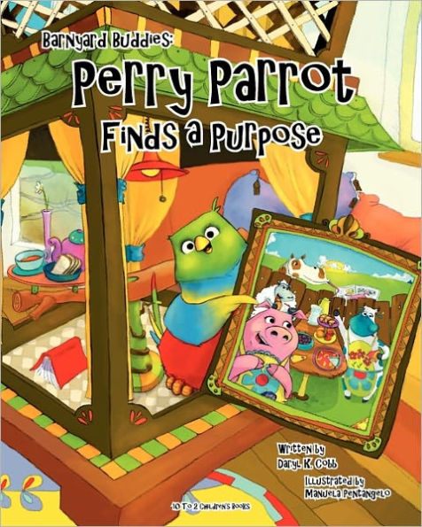 Barnyard Buddies: Perry Parrot Finds A Purpose