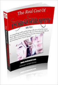 Title: The Real Cost of Pornography, Author: Kevin Nye