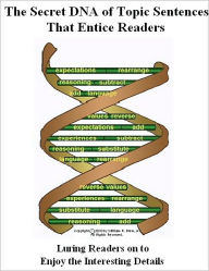 Title: The Secret DNA of Topic Sentences That Entice Readers, Author: William Drew Jr