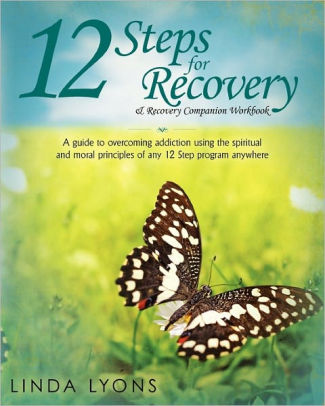 12 Steps For Recovery & Recovery Companion Workbook: A Guide To ...