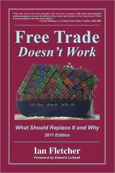 Free Trade Doesn't Work, 2011 Edition: What Should Replace It and Why