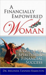 Title: A Financially Empowered Woman: A Guide to Spritual and Financial Success, Author: Dr. Melinda Hamilton