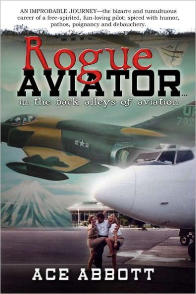 The Rogue Aviator: In The Back Alleys of Aviation