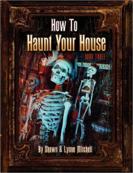 Title: How to Haunt Your House, Book Three, Author: Lynne Mitchell MES