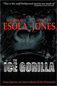 Title: The Ice Gorilla, Author: Wesley Jones