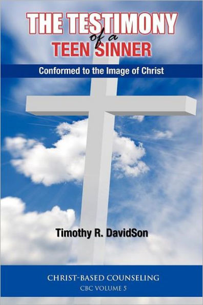 The Testimony of a Teen Sinner: Conformed to the Image of Christ