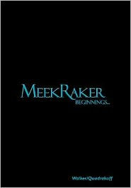 Title: MeekRaker Beginnings..., Author: Emma Quadrakoff