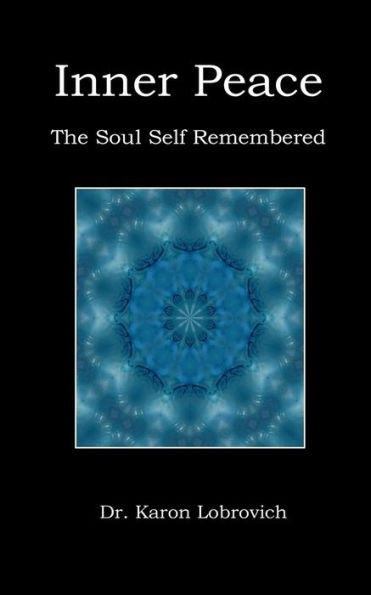 Inner Peace: The Soul Self Remembered