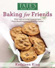 Title: Tate's Bake Shop: Baking For Friends, Author: Kathleen King