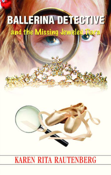 Ballerina Detective and the Missing Jeweled Tiara