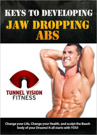 Title: Keys to Developing Jaw Dropping Abs, Author: John Levy