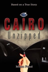 Title: Cairo Unzipped, Author: Mona Fuad