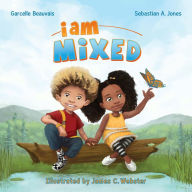 Title: I Am Mixed (I Am Book Series #1), Author: Garcelle Beauvais