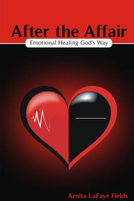 Title: After the Affair: Emotional Healing God's Way, Author: Arnita L. Fields