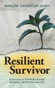 Title: Resilient Survivor, Author: Marlene Curry