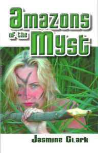 Title: Amazons of the Myst, Author: Jasmine Clark