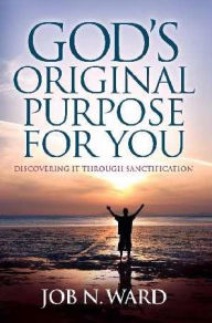 Title: God's Original Purpose For You, Author: Job Ward