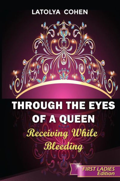 Through The Eyes of A Queen: Receiving While Bleeding