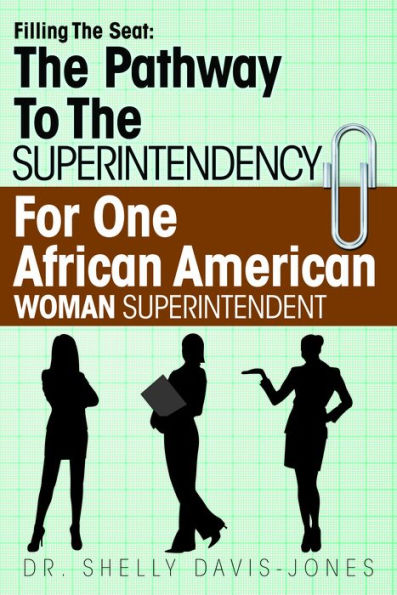 Filling the Seat: The Pathway to the Superintendency For One African American Women Superintendent