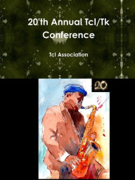 Title: 20'th Annual Tcl/Tk Conference, Author: Tcl Association