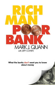 Title: Rich Man Poor Bank, Author: Mark J Quann