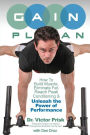 G.A.I.N. Plan: Unleash the Power of Performance: How To Build Muscle, Eliminate Fat, Reach Peak Conditioning