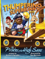 Title: Thumperino Superbunny and the Pirates of the High Seas, Author: Amber L. Spradlin