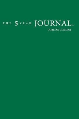 The 5 Year Journal By Doreene Clement Hardcover Barnes Noble