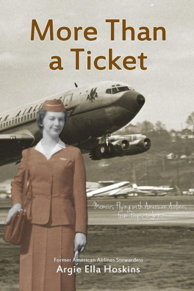More Than a Ticket: Memoirs Flying with American Airlines from Props to Jets