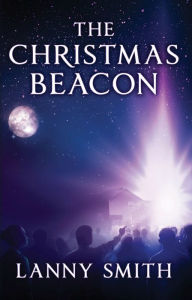 Title: The Christmas Beacon, Author: Lanny Smith