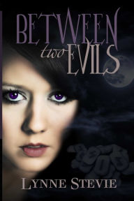 Title: Between Two Evils, Author: Lynne Stevie